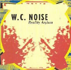 WC Noise : Reality Asylum